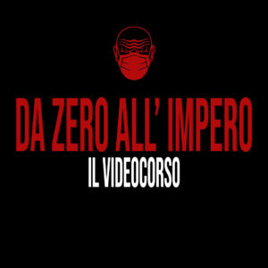 DA ZERO ALL'IMPERO - IL VIDEO CORSO